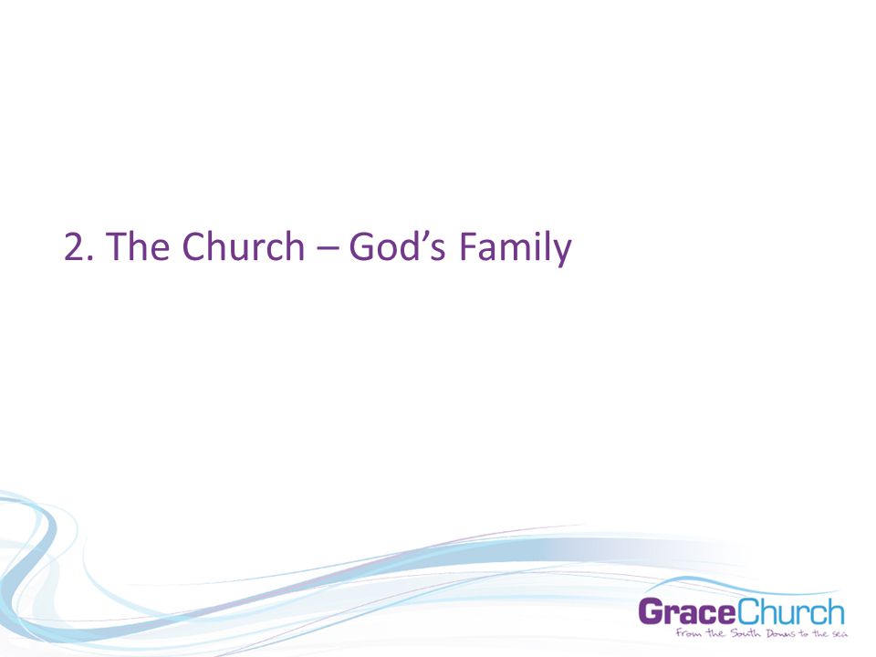 2. The Church – God’s Family