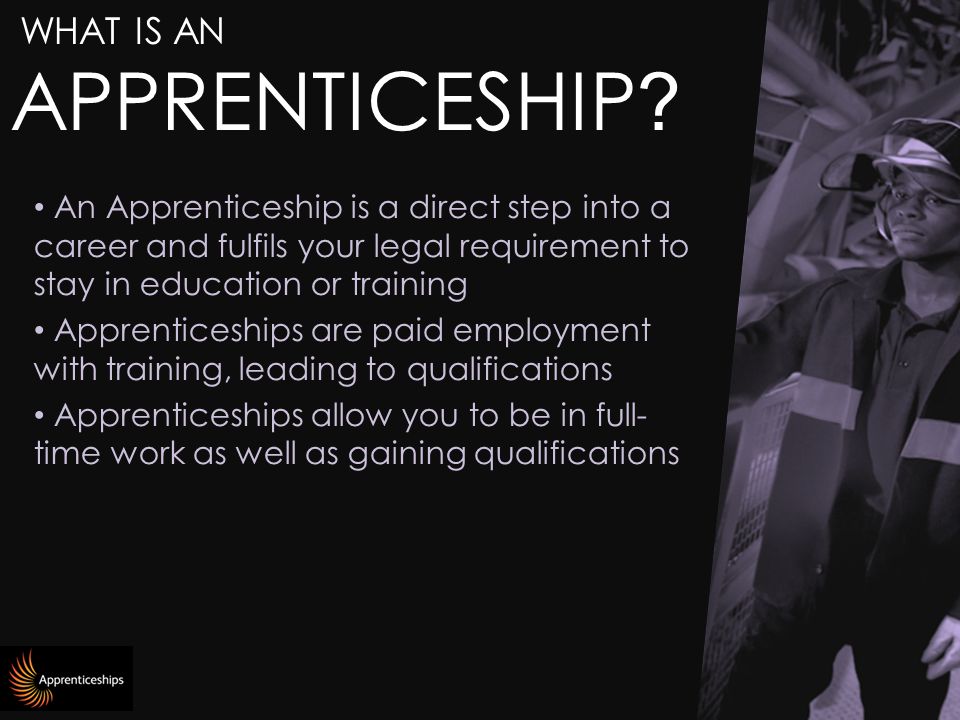 WHAT IS AN APPRENTICESHIP .