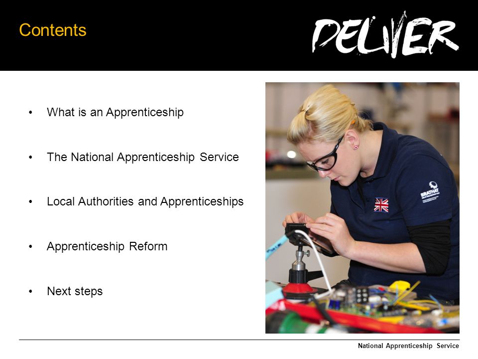Contents National Apprenticeship Service What is an Apprenticeship The National Apprenticeship Service Local Authorities and Apprenticeships Apprenticeship Reform Next steps