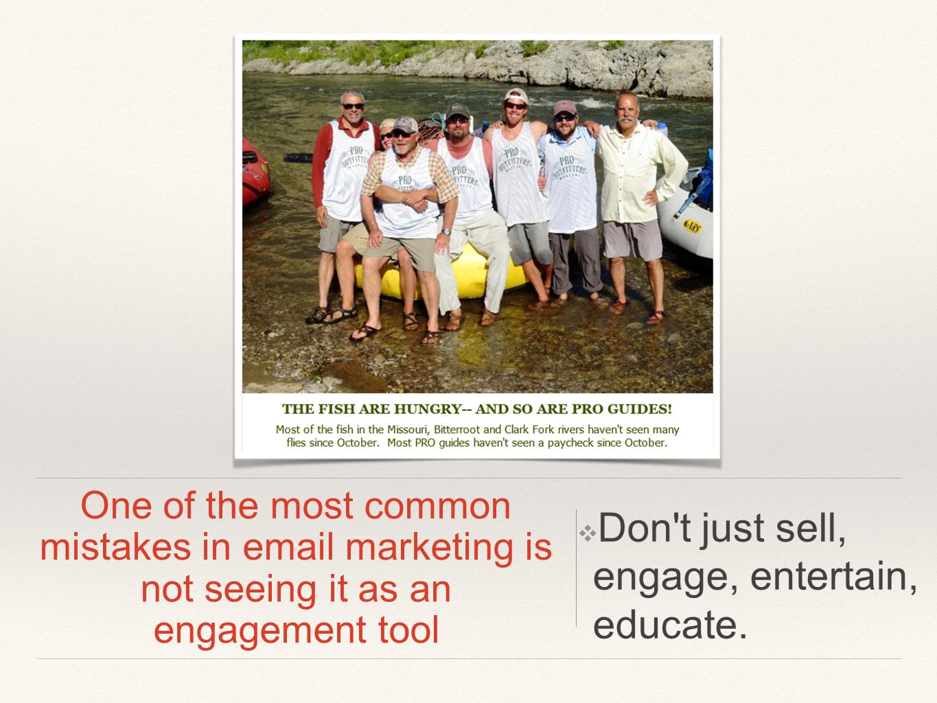 One of the most common mistakes in  marketing is not seeing it as an engagement tool ❖ Don t just sell, engage, entertain, educate.