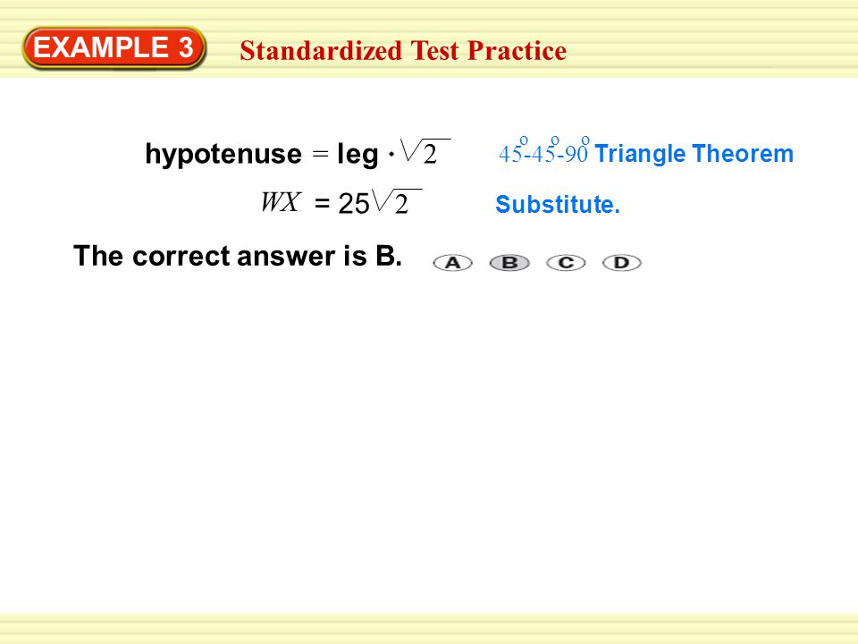 EXAMPLE 3 Standardized Test Practice hypotenuse = leg 2 Substitute.