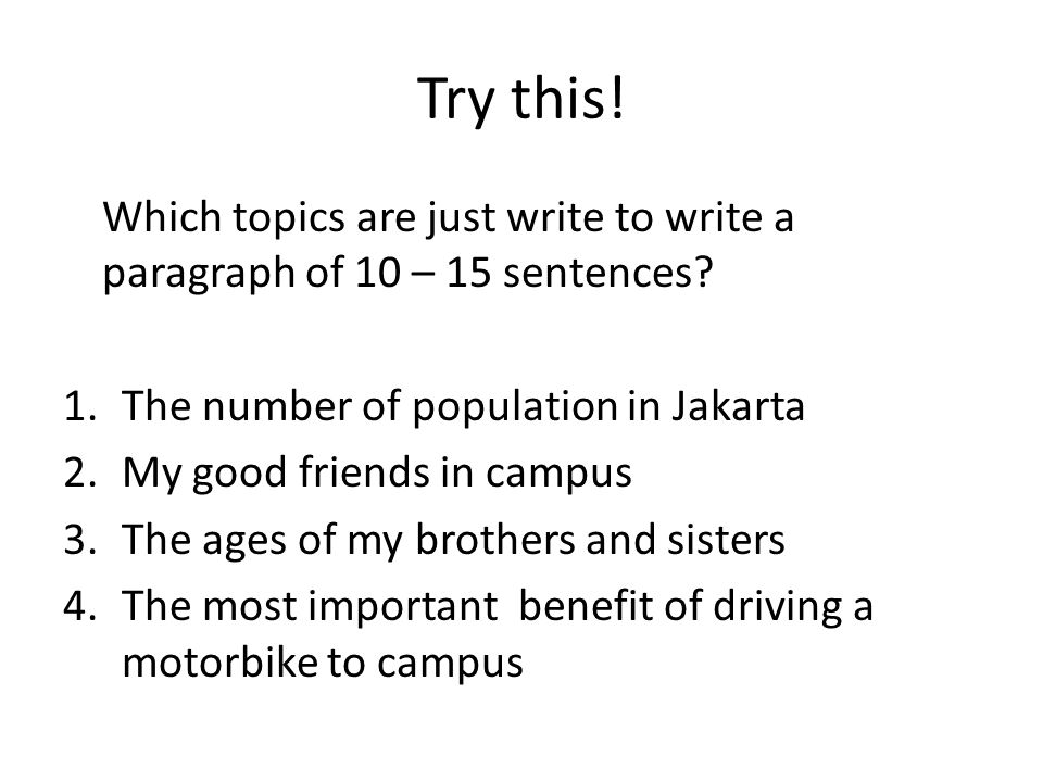 Try this. Which topics are just write to write a paragraph of 10 – 15 sentences.