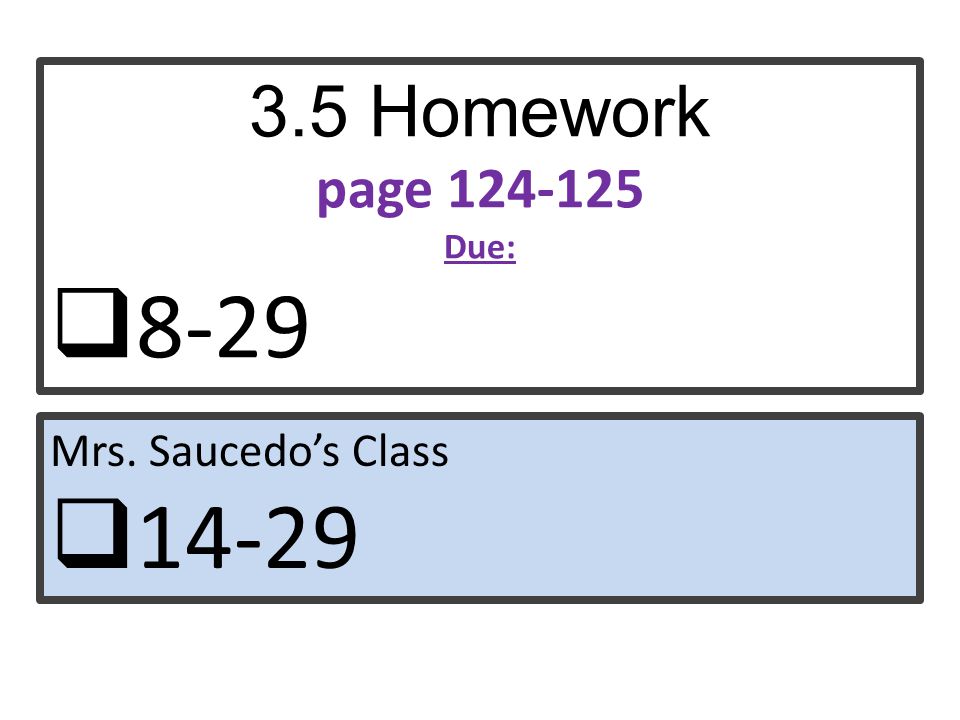 3.5 Homework page Due:  8-29 Mrs. Saucedo’s Class  14-29
