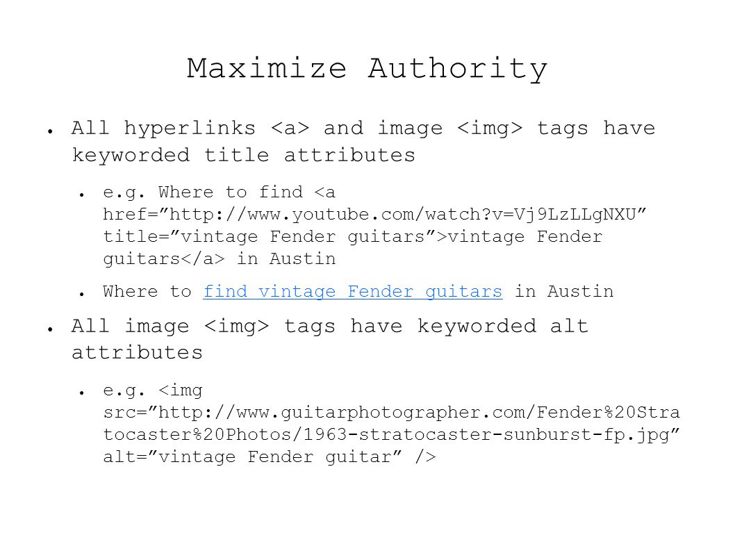 Maximize Authority ● All hyperlinks and image tags have keyworded title attributes ● e.g.