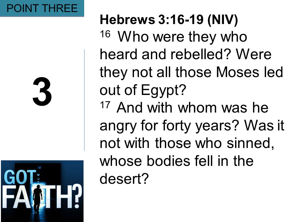 Gripping 3 POINT THREE Hebrews 3:16-19 (NIV) 16 Who were they who heard and rebelled.