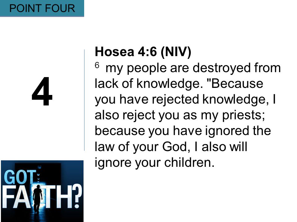Gripping 4 POINT FOUR Hosea 4:6 (NIV) 6 my people are destroyed from lack of knowledge.