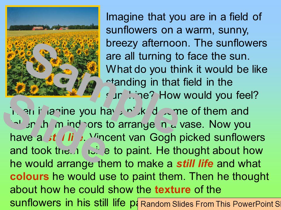 Imagine that you are in a field of sunflowers on a warm, sunny, breezy afternoon.