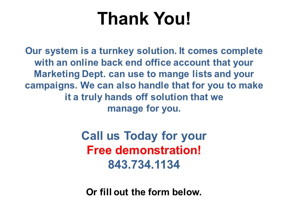 Thank You. Our system is a turnkey solution.