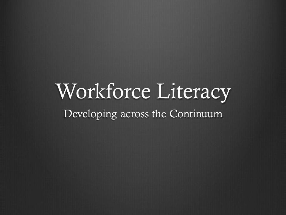 Workforce Literacy Developing across the Continuum