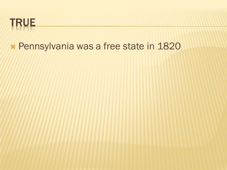  Pennsylvania was a free state in 1820