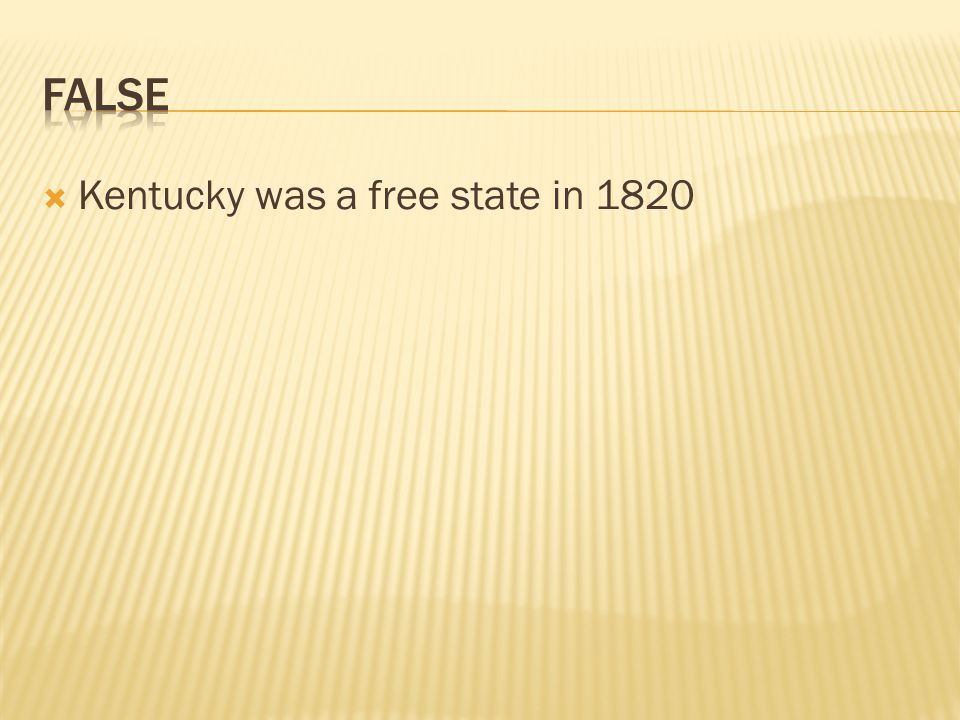  Kentucky was a free state in 1820