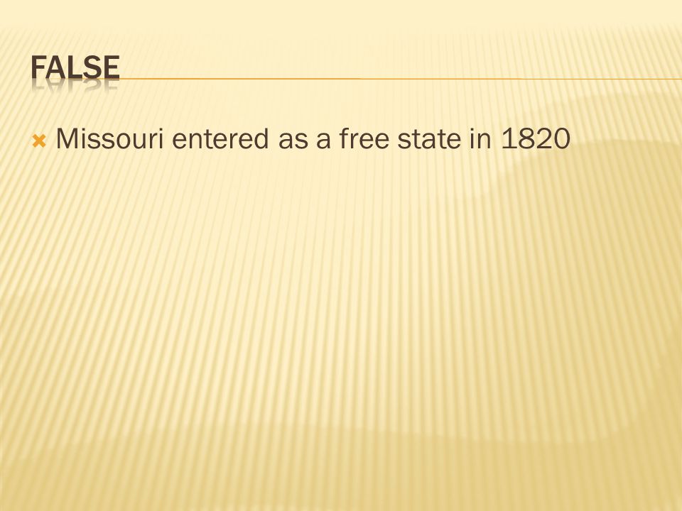  Missouri entered as a free state in 1820