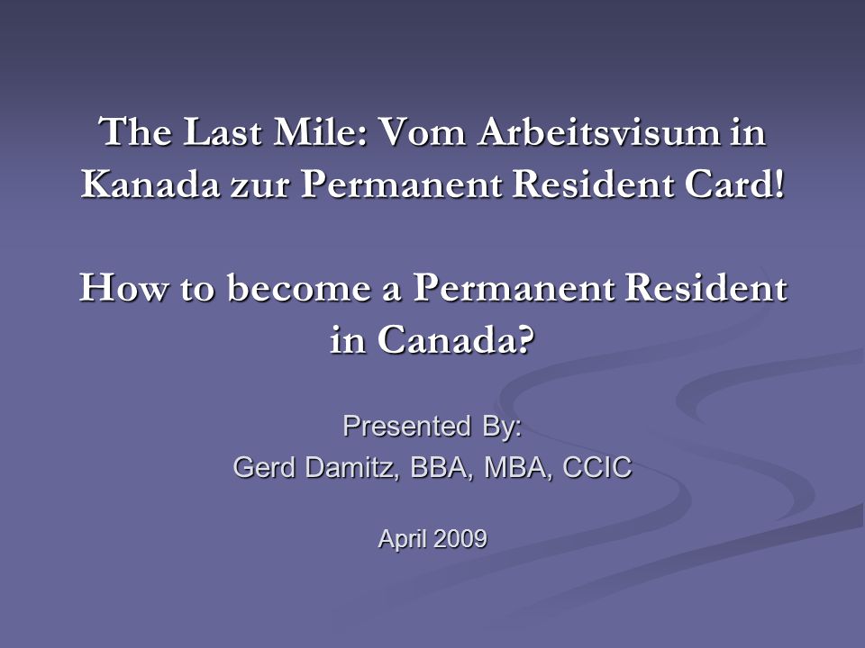 The Last Mile: Vom Arbeitsvisum in Kanada zur Permanent Resident Card.