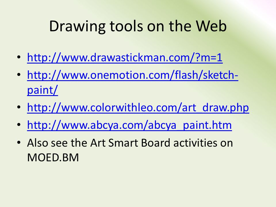 Drawing tools on the Web   m=1   paint/   paint/     Also see the Art Smart Board activities on MOED.BM