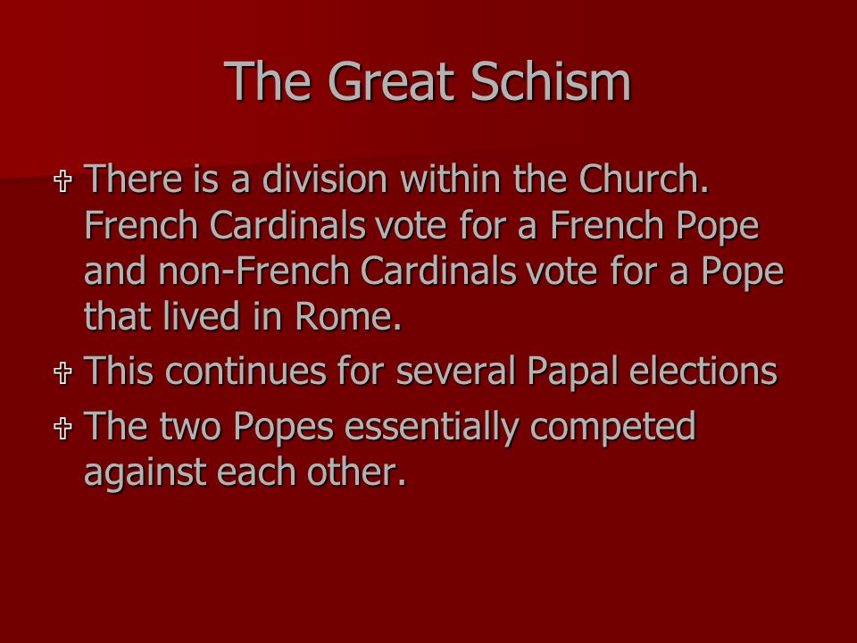 The Great Schism  There is a division within the Church.