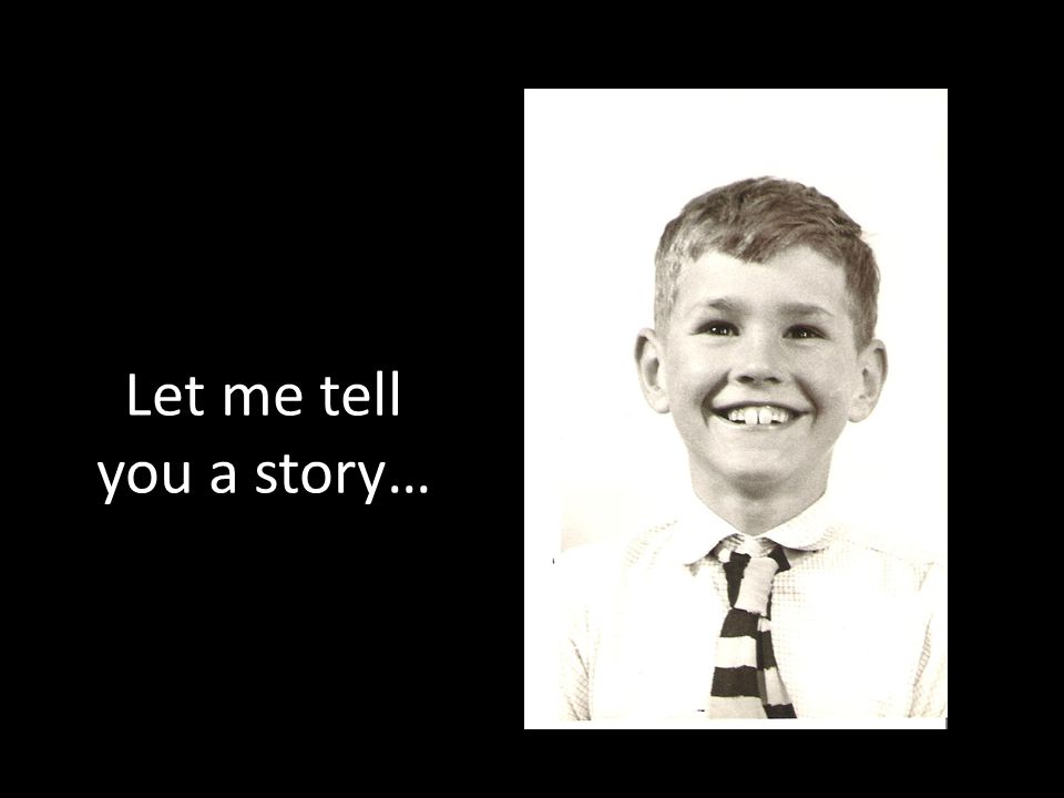 Let me tell you a story…