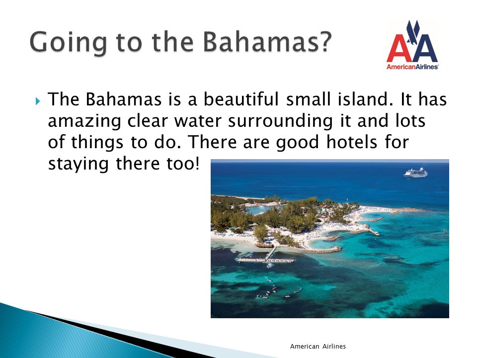  The Bahamas is a beautiful small island.
