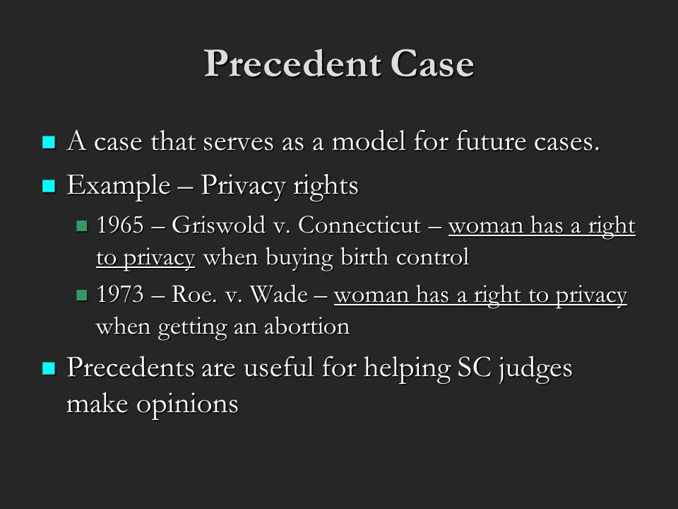 Precedent Case A case that serves as a model for future cases.