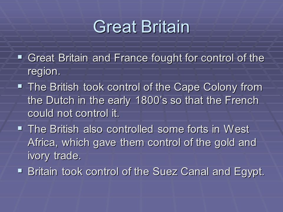 Great Britain  Great Britain and France fought for control of the region.