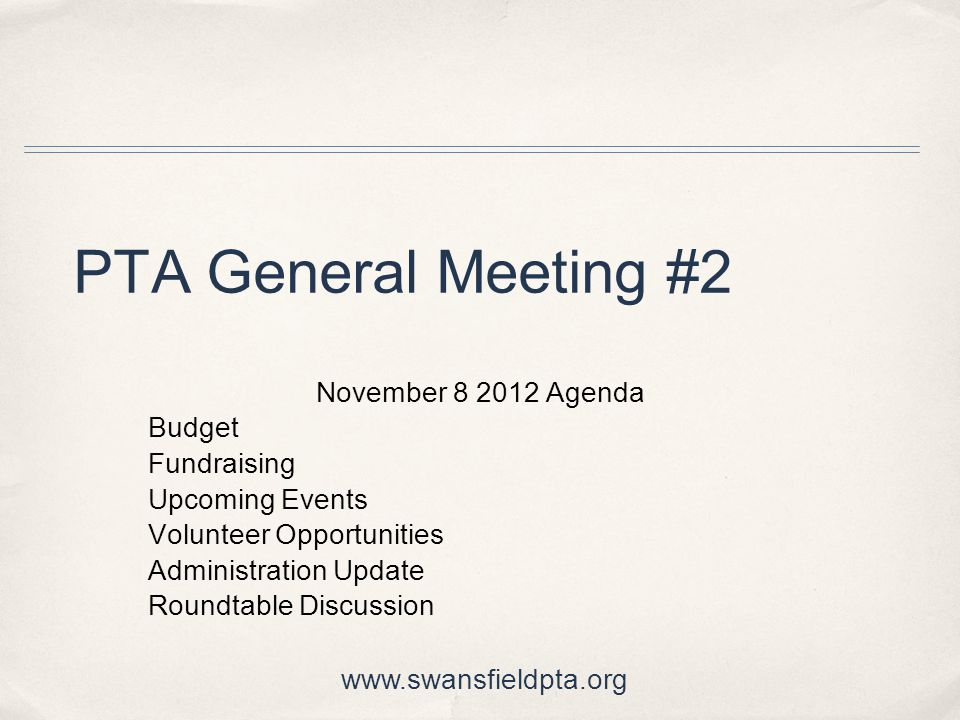 Pta General Meeting 2 November Agenda Budget Fundraising Upcoming 1 Pta General Meeting 2 November 8 2017 Agenda Budget Fundraising Upcoming Events Volunteer Opportunities Administration Update Roundtable Discussion