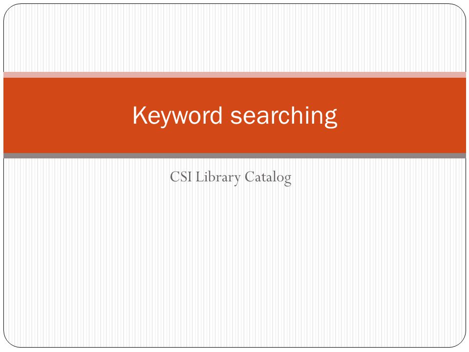CSI Library Catalog Keyword searching
