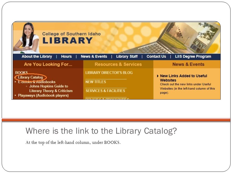 Where is the link to the Library Catalog At the top of the left-hand column, under BOOKS.