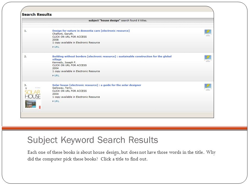 Subject Keyword Search Results Each one of these books is about house design, but does not have those words in the title.