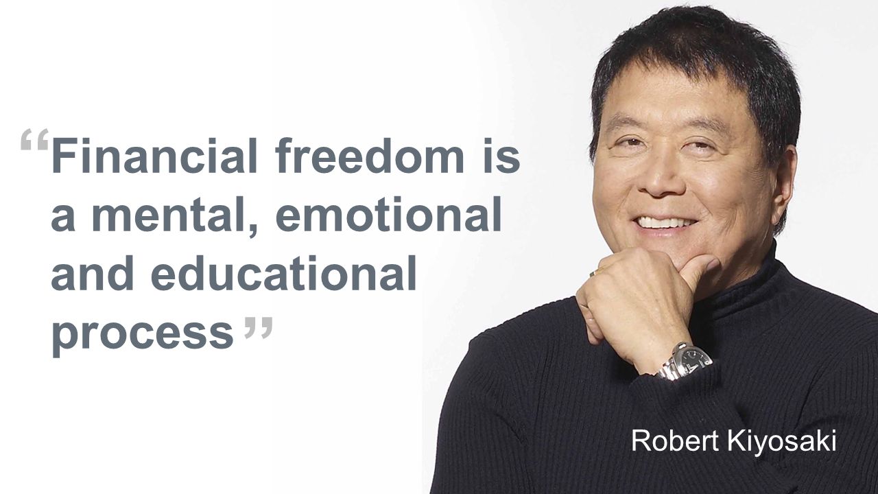 Financial freedom is a mental, emotional and educational process Robert Kiyosaki