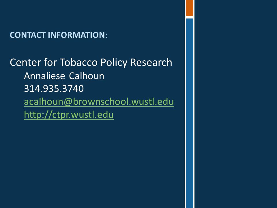 CONTACT INFORMATION: Center for Tobacco Policy Research Annaliese Calhoun