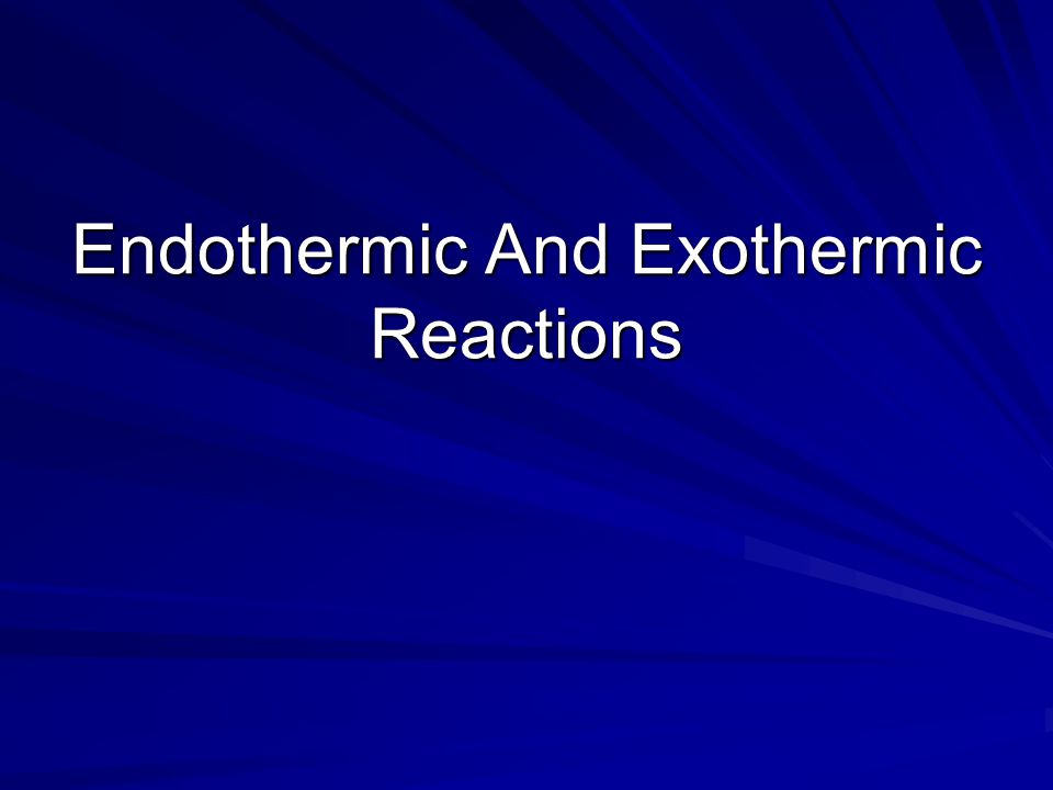 Endothermic And Exothermic Reactions