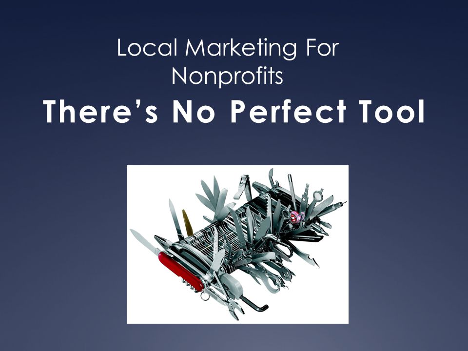 Local Marketing For Nonprofits There’s No Perfect Tool