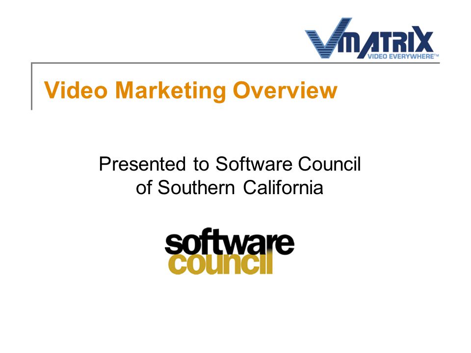 Video Marketing Overview Presented to Software Council of Southern California