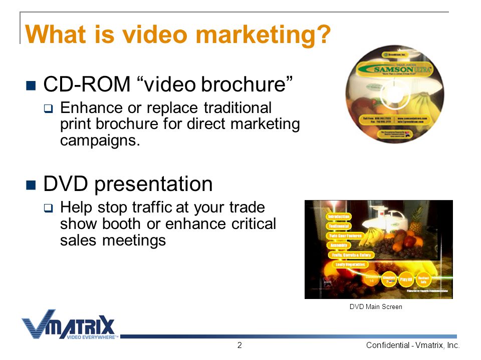 Confidential - Vmatrix, Inc.2 What is video marketing.