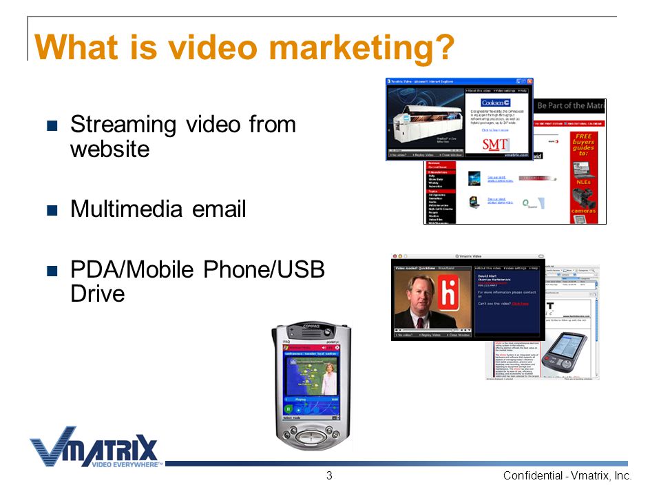 Confidential - Vmatrix, Inc.3 What is video marketing.