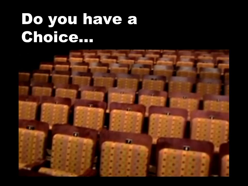 Do you have a Choice…