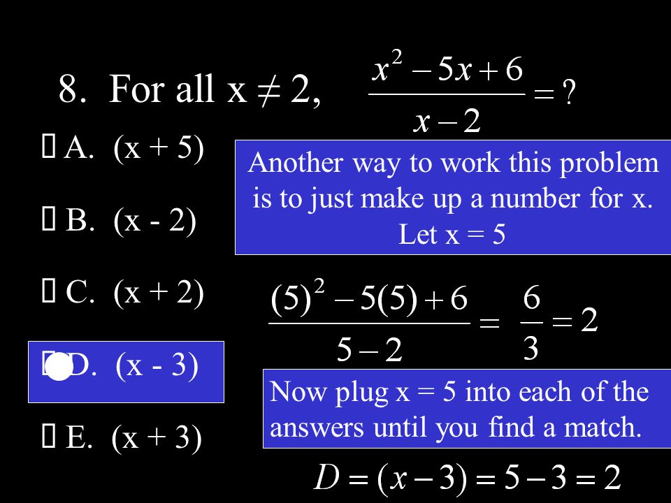 Now plug x = 5 into each of the answers until you find a match.