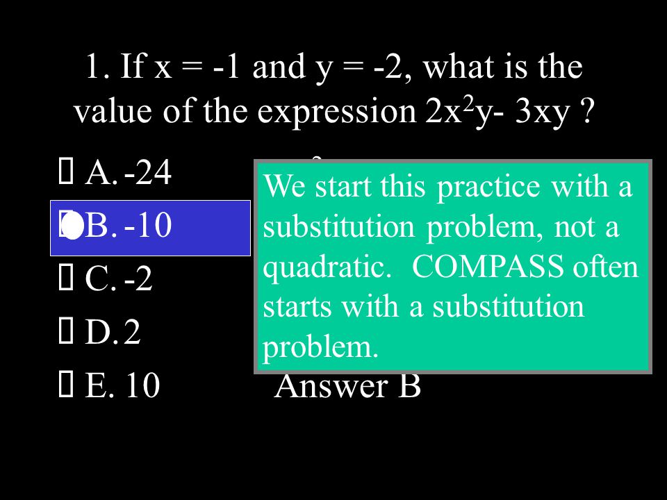 1. If x = -1 and y = -2, what is the value of the expression 2x 2 y- 3xy .