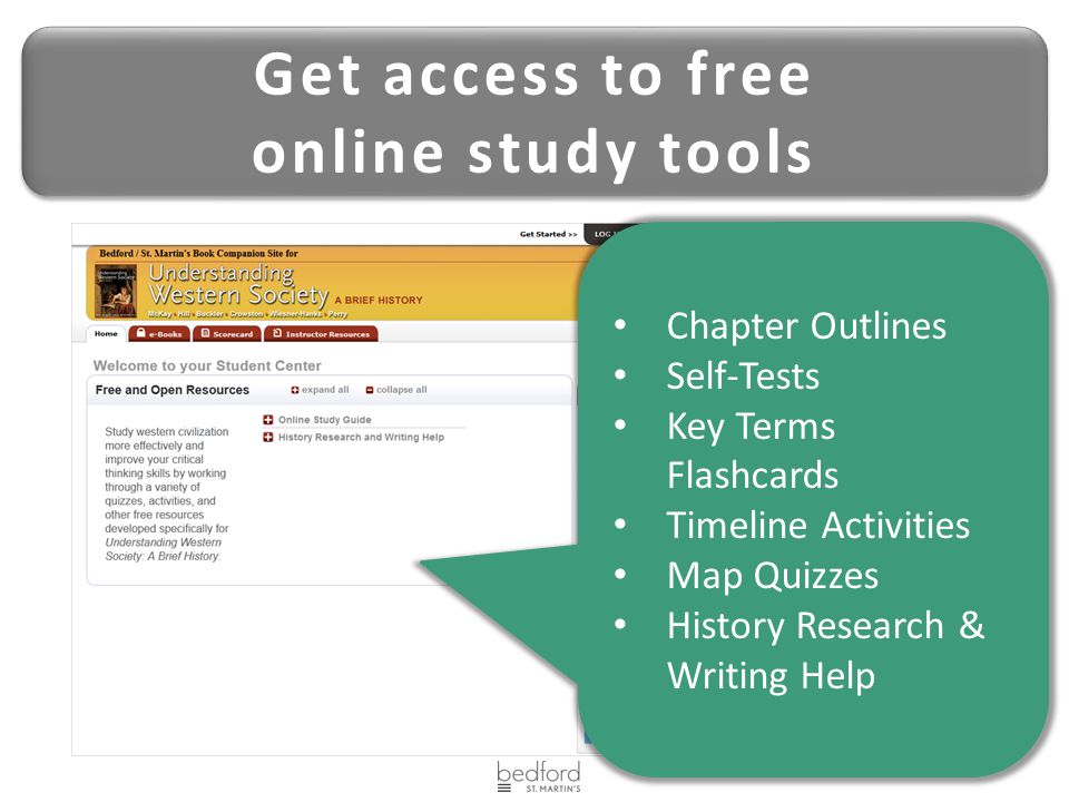 Get access to free online study tools Get access to free online study tools Chapter Outlines Self-Tests Key Terms Flashcards Timeline Activities Map Quizzes History Research & Writing Help