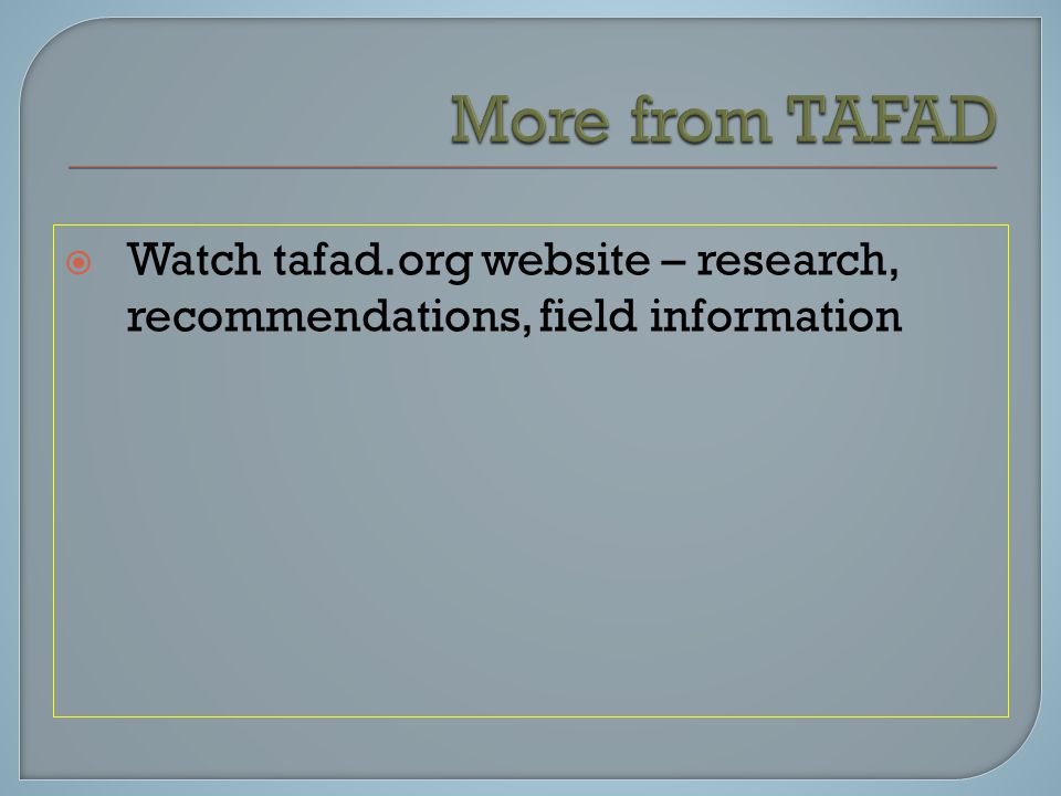  Watch tafad.org website – research, recommendations, field information