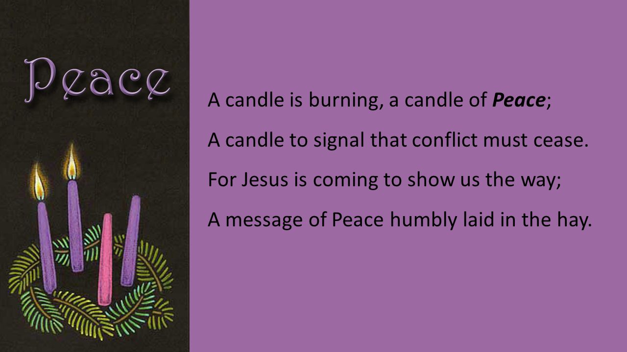 A candle is burning, a candle of Peace; A candle to signal that conflict must cease.