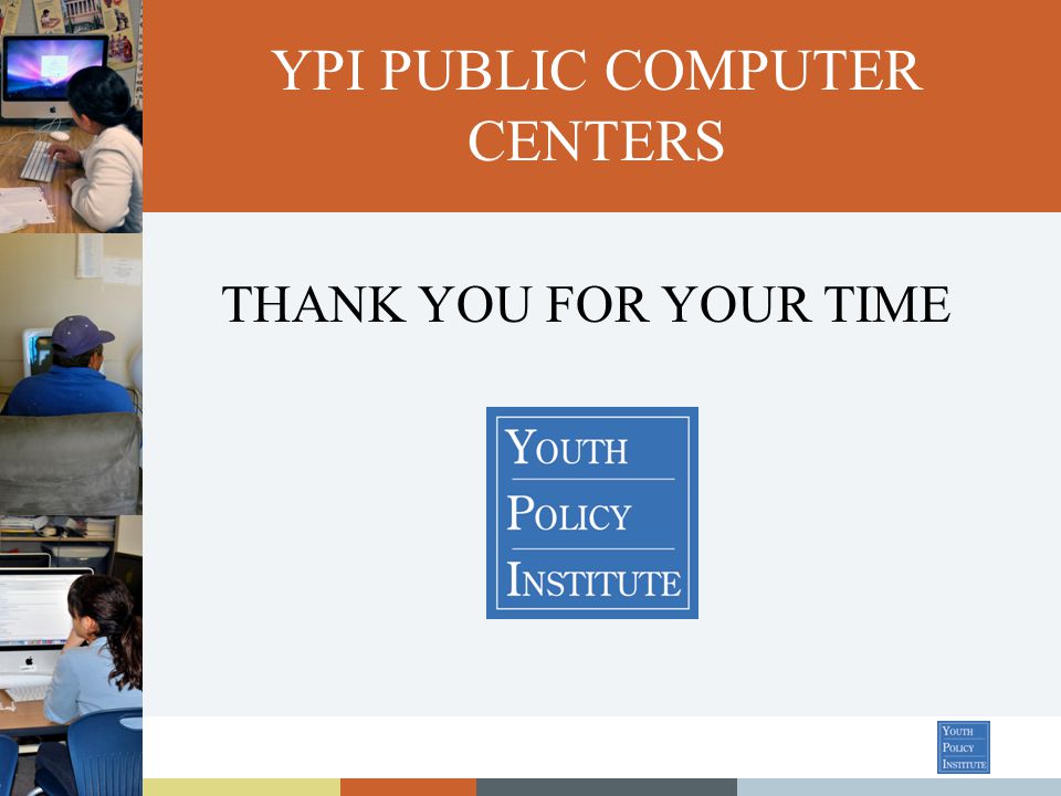 YPI PUBLIC COMPUTER CENTERS THANK YOU FOR YOUR TIME