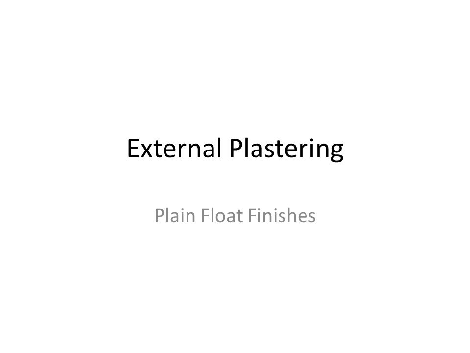 External Plastering Plain Float Finishes
