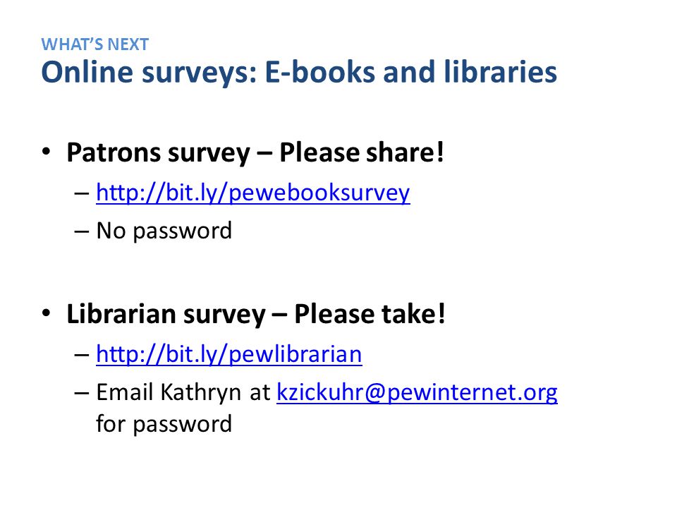 WHAT’S NEXT Online surveys: E-books and libraries Patrons survey – Please share.