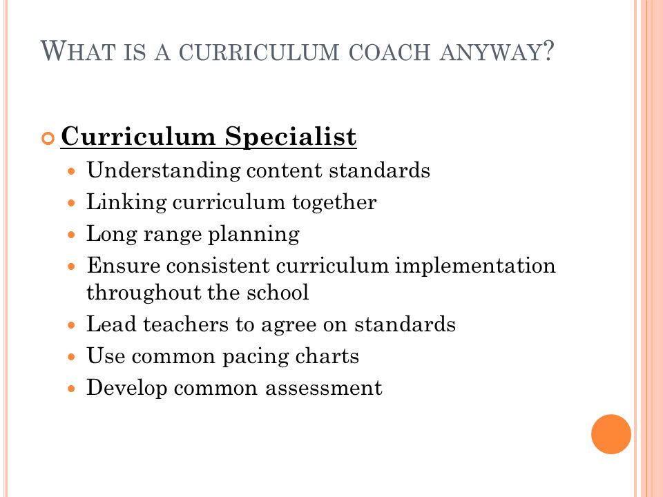 W HAT IS A CURRICULUM COACH ANYWAY .