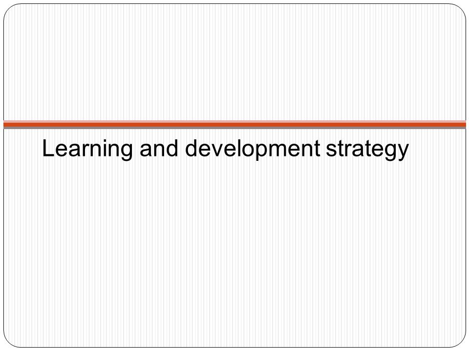 Learning and development strategy