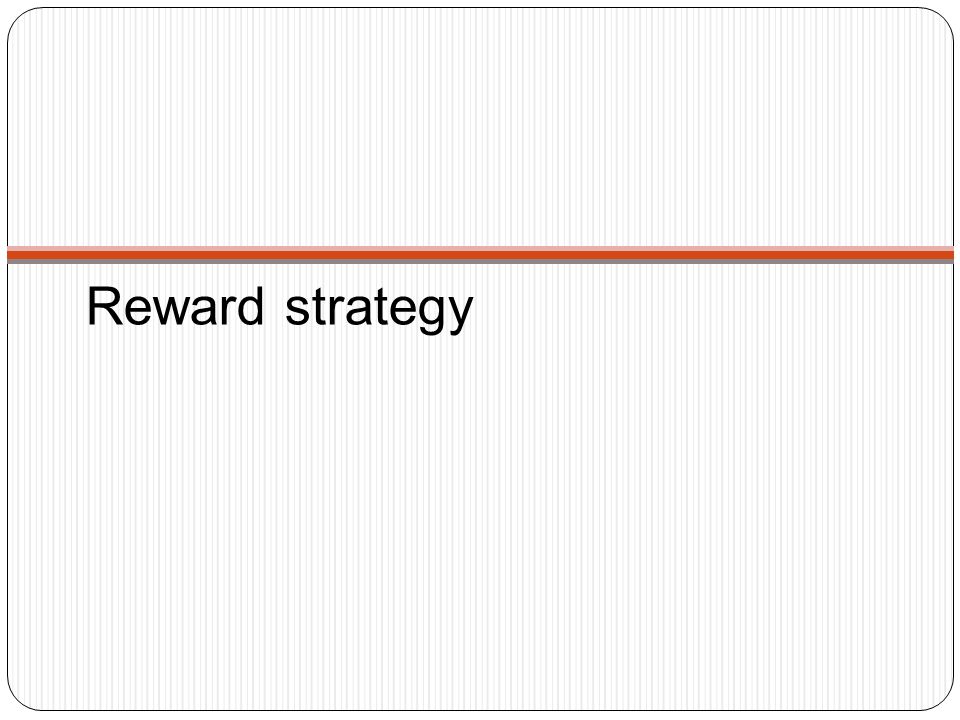 Reward strategy