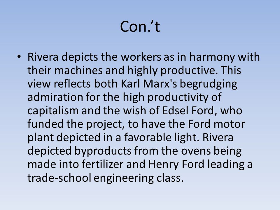 Con.’t Rivera depicts the workers as in harmony with their machines and highly productive.
