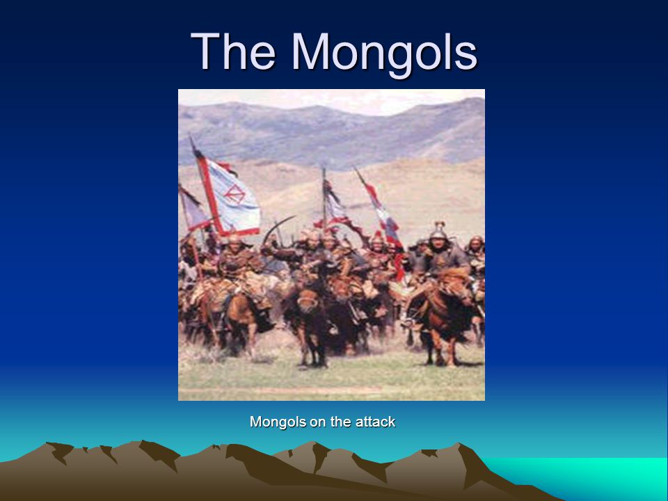 The Mongols Mongols on the attack