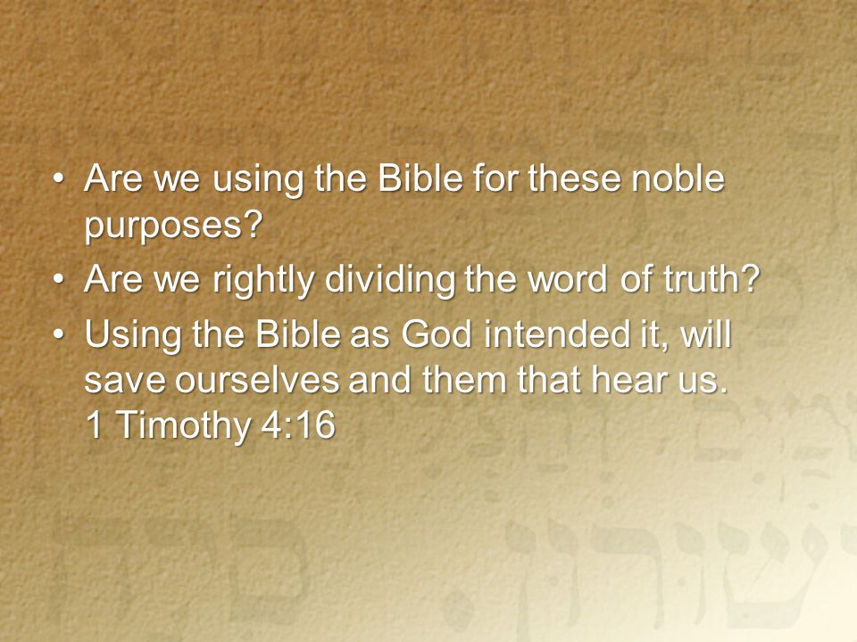 Are we using the Bible for these noble purposes Are we using the Bible for these noble purposes.