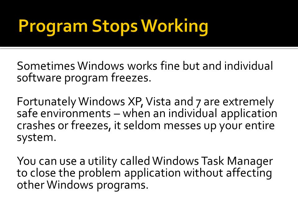 Sometimes Windows works fine but and individual software program freezes.